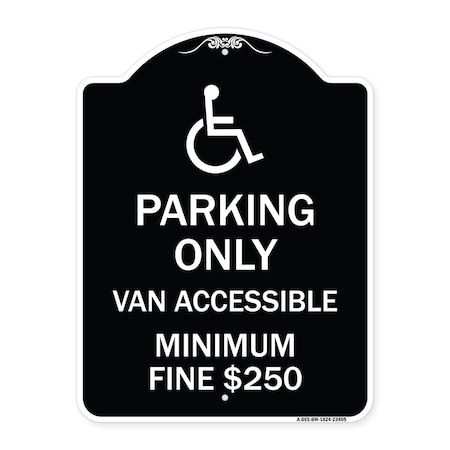 Signmission Parking Van Accessible Minimum Fine $250 Heavy-Gauge Aluminum Sign, 24" x 18", BW-1824-23405 A-DES-BW-1824-23405